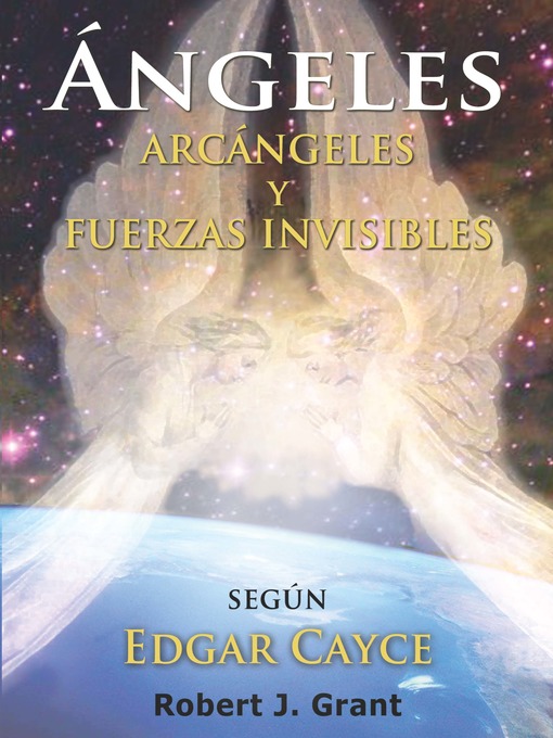 Title details for Angeles, Arcangeles y Fuerzas Invisibles by Robert J. Grant - Available